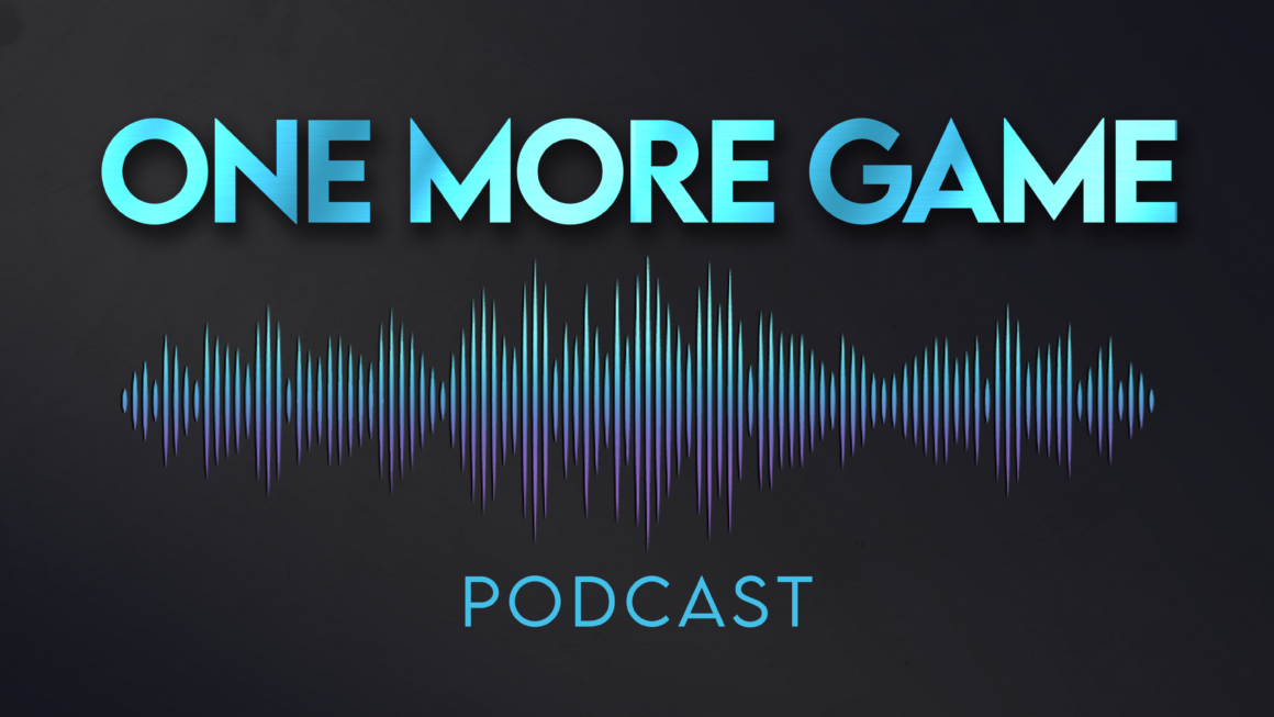 One More Game, Our Podcast, Turns 1 Year Old!